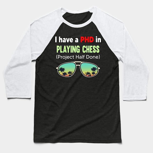 PHD Project Half Done Playing Chess Checkmate Checkmates Gambit Bishop Board Games Baseball T-Shirt by symptomovertake